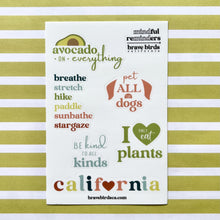 Load image into Gallery viewer, sticker sheet with California inspired sayings like &quot;avocado on everything&quot;, &quot;be kind to all kinds&quot; and &quot;pet all the dogs&quot;
